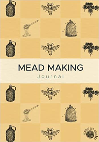 Mead Making Journal - Almost Off Grid Journal 1 is here!