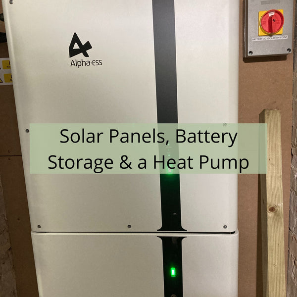 Solar Panels, Battery Storage and a Heat Pump together
