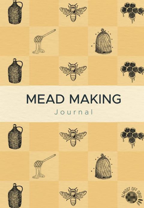 Almost Off Grid Mead Making Journal - Almost Off Grid